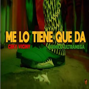 Ceky Viciny Ft. Quimico Ultra Mega – Me Lo Tiene Que Da